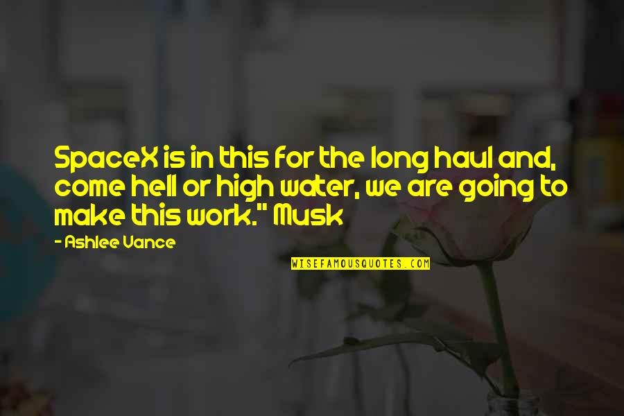 Second Chance Relationships Quotes By Ashlee Vance: SpaceX is in this for the long haul