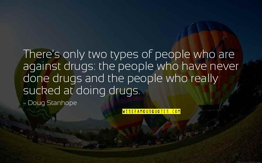 Second Chance To Live Quotes By Doug Stanhope: There's only two types of people who are