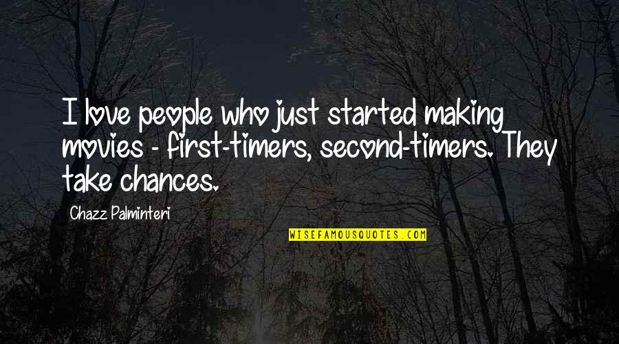 Second Chances And Love Quotes By Chazz Palminteri: I love people who just started making movies
