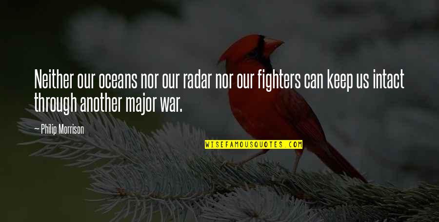 Second Chances Failing Quotes By Philip Morrison: Neither our oceans nor our radar nor our