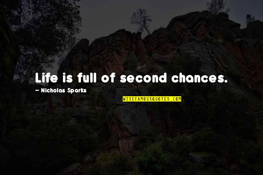 Second Chances In Life Quotes By Nicholas Sparks: Life is full of second chances.