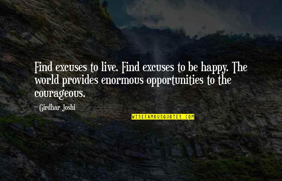 Second Chances In Love Tumblr Quotes By Girdhar Joshi: Find excuses to live. Find excuses to be