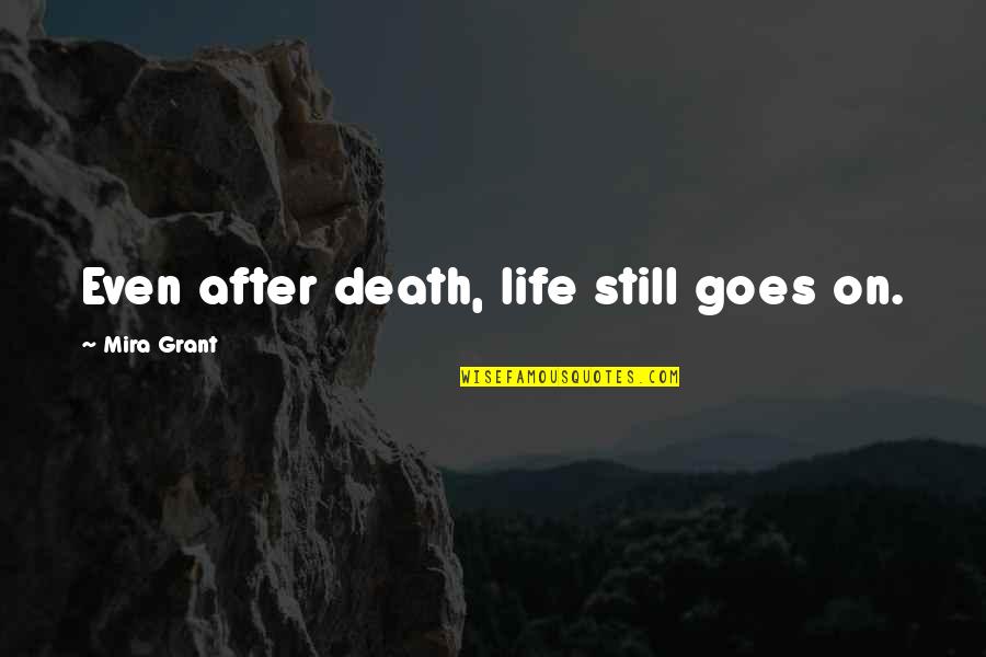 Second Chances In Love Tumblr Quotes By Mira Grant: Even after death, life still goes on.