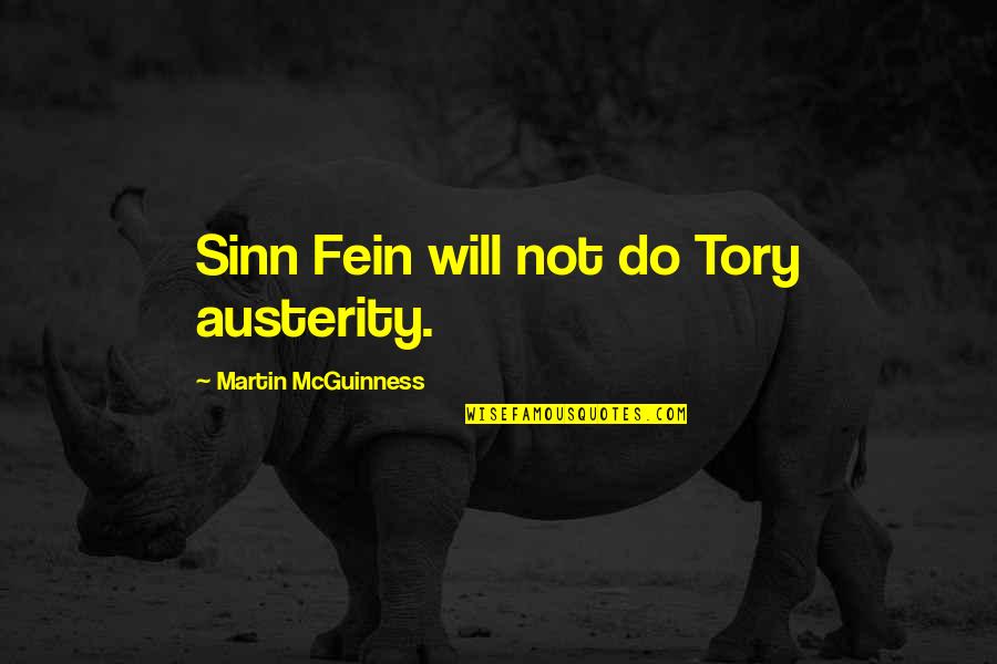 Second Chances In Marriage Quotes By Martin McGuinness: Sinn Fein will not do Tory austerity.