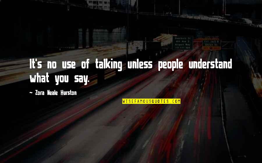 Second Chances In Sports Quotes By Zora Neale Hurston: It's no use of talking unless people understand