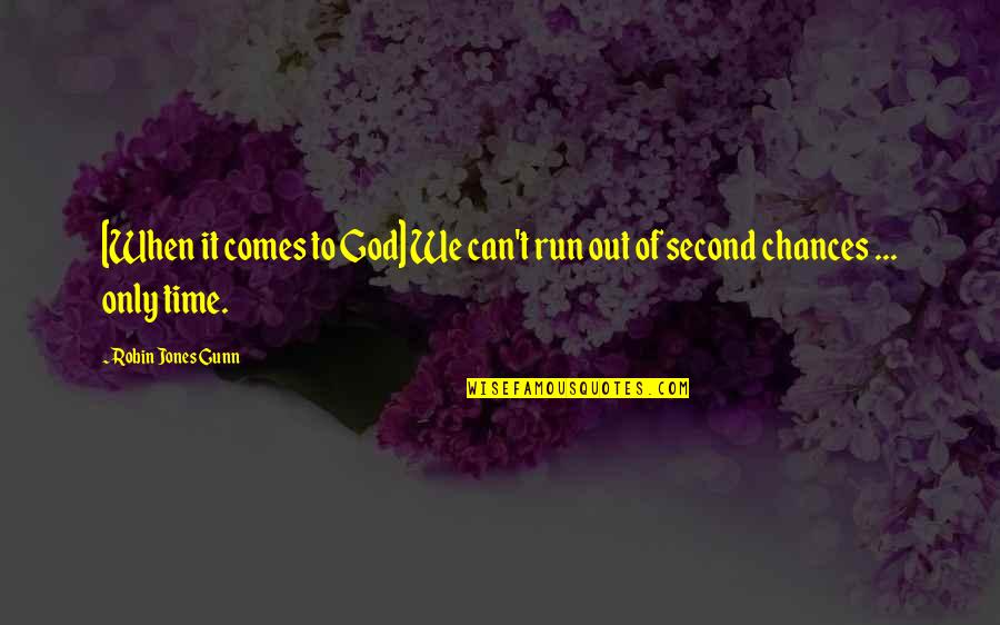 Second Chances Quotes By Robin Jones Gunn: [When it comes to God] We can't run