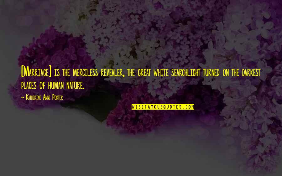 Second Child First Birthday Quotes By Katherine Anne Porter: [Marriage] is the merciless revealer, the great white