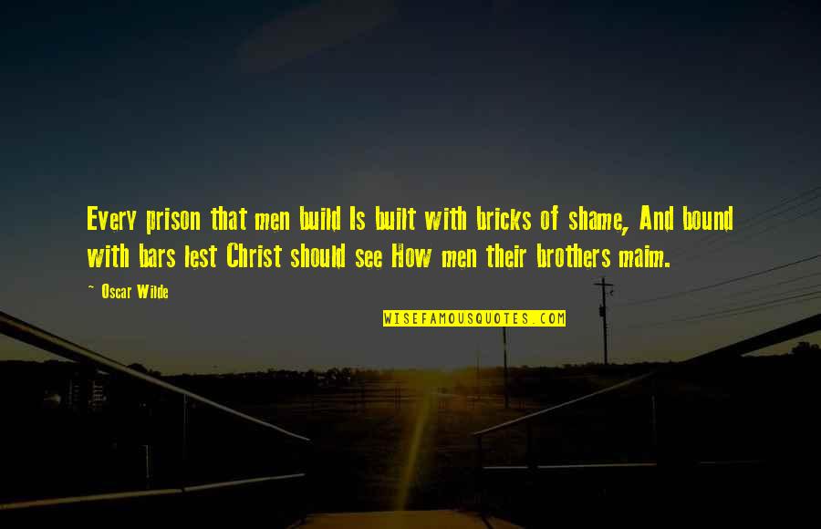 Second Child First Birthday Quotes By Oscar Wilde: Every prison that men build Is built with Second Child First Birthday Quotes By Oscar Wilde: Every prison that men build Is built with
