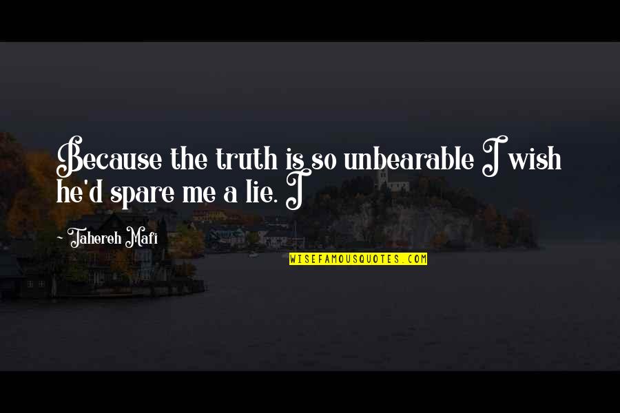 Second Child First Birthday Quotes By Tahereh Mafi: Because the truth is so unbearable I wish