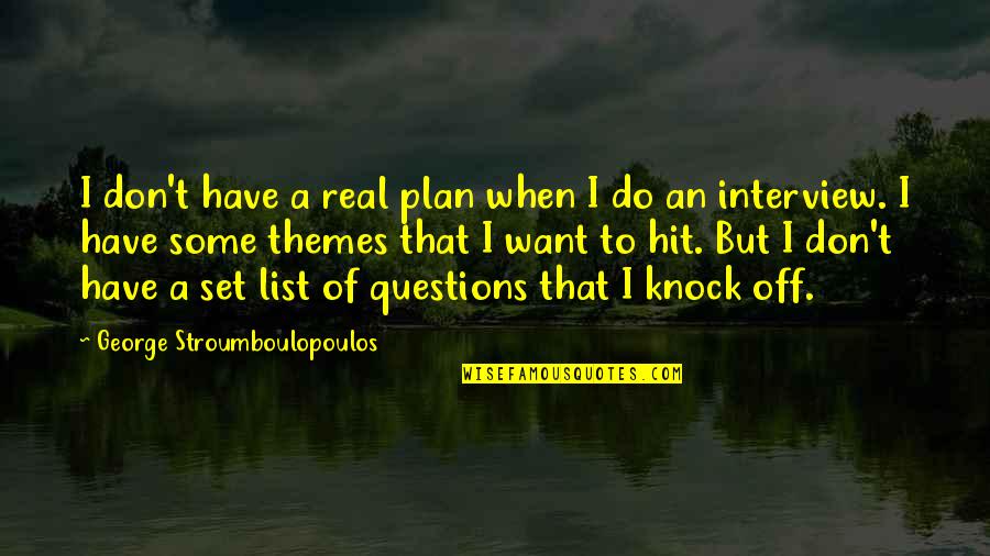 Second Child Quotes By George Stroumboulopoulos: I don't have a real plan when I Second Child Quotes By George Stroumboulopoulos: I don't have a real plan when I