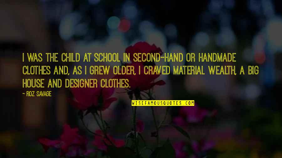 Second Child Quotes By Roz Savage: I was the child at school in second-hand Second Child Quotes By Roz Savage: I was the child at school in second-hand