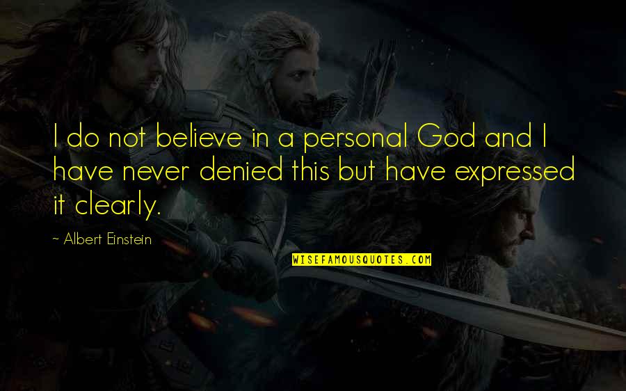 Second Choice Picture Quotes By Albert Einstein: I do not believe in a personal God