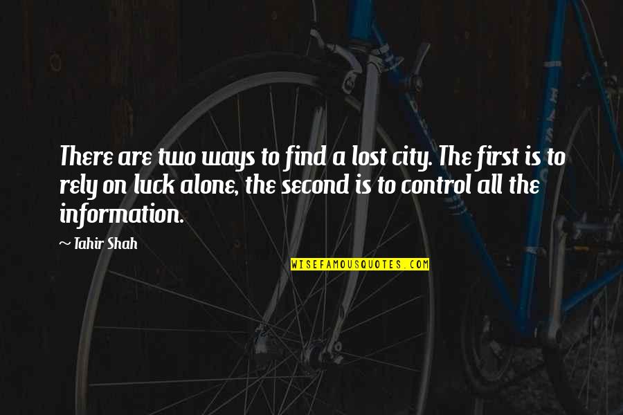 Second City Quotes By Tahir Shah: There are two ways to find a lost