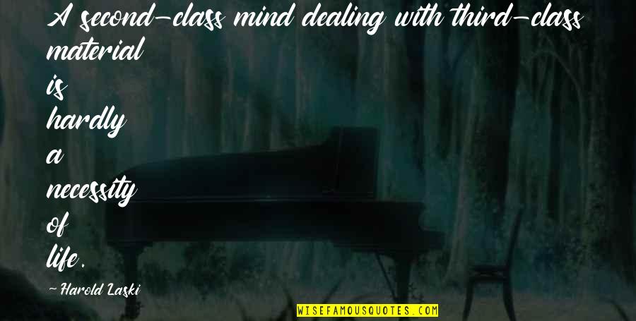 Second Class Quotes By Harold Laski: A second-class mind dealing with third-class material is