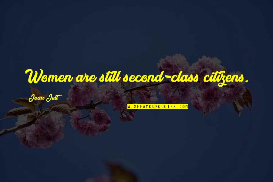 Second Class Quotes By Joan Jett: Women are still second-class citizens.