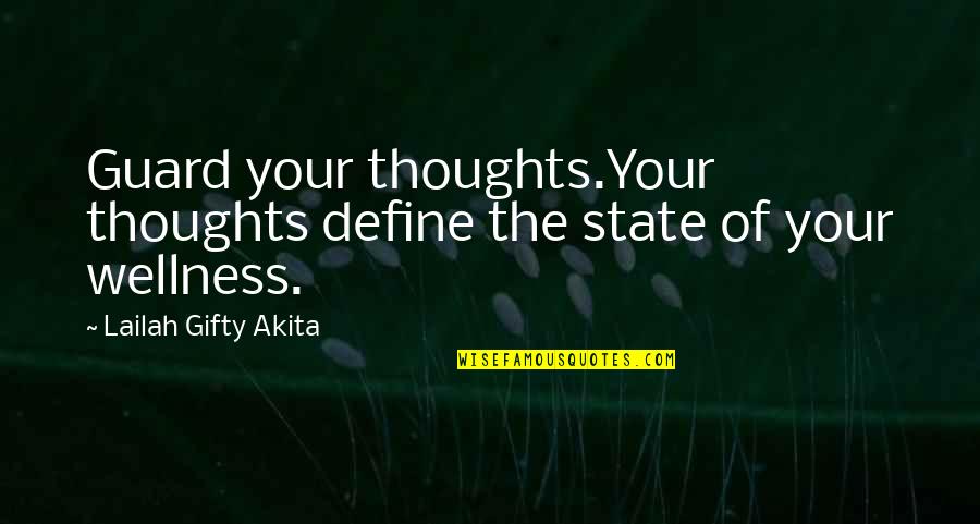 Second Coming Famous Quotes By Lailah Gifty Akita: Guard your thoughts.Your thoughts define the state of