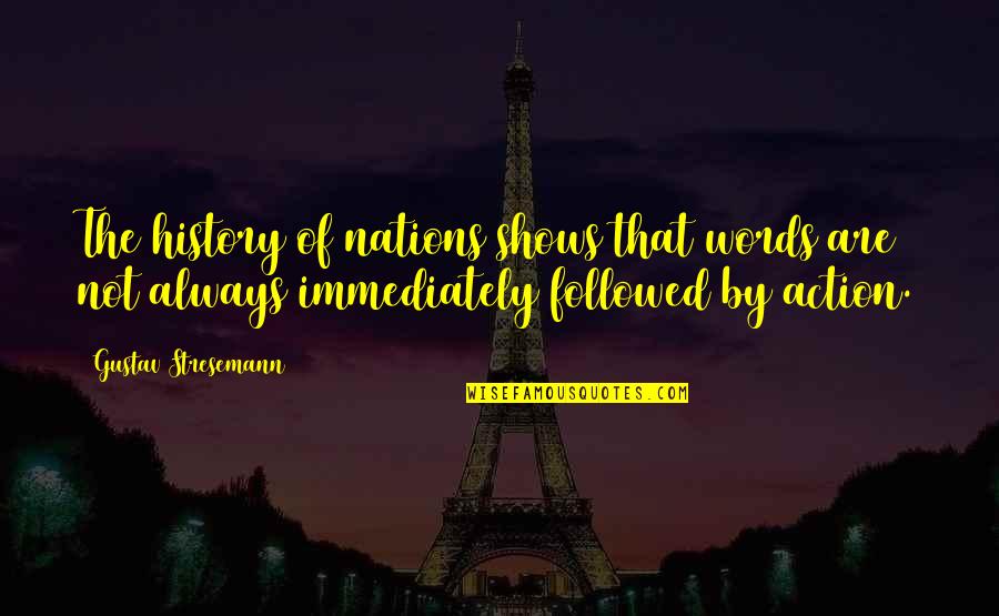 Second Day At Work Quotes By Gustav Stresemann: The history of nations shows that words are