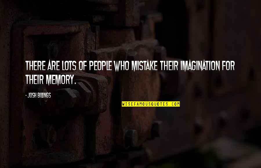Second Death Anniversary Quotes By Josh Billings: There are lots of people who mistake their
