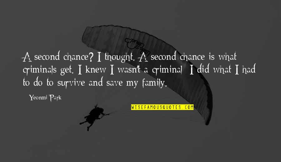 Second Family Quotes By Yeonmi Park: A second chance? I thought. A second chance