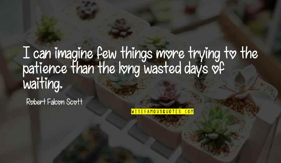 Second Graders Quotes By Robert Falcon Scott: I can imagine few things more trying to Second Graders Quotes By Robert Falcon Scott: I can imagine few things more trying to