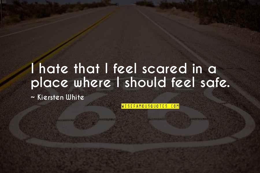 Second Half Motivational Quotes By Kiersten White: I hate that I feel scared in a Second Half Motivational Quotes By Kiersten White: I hate that I feel scared in a