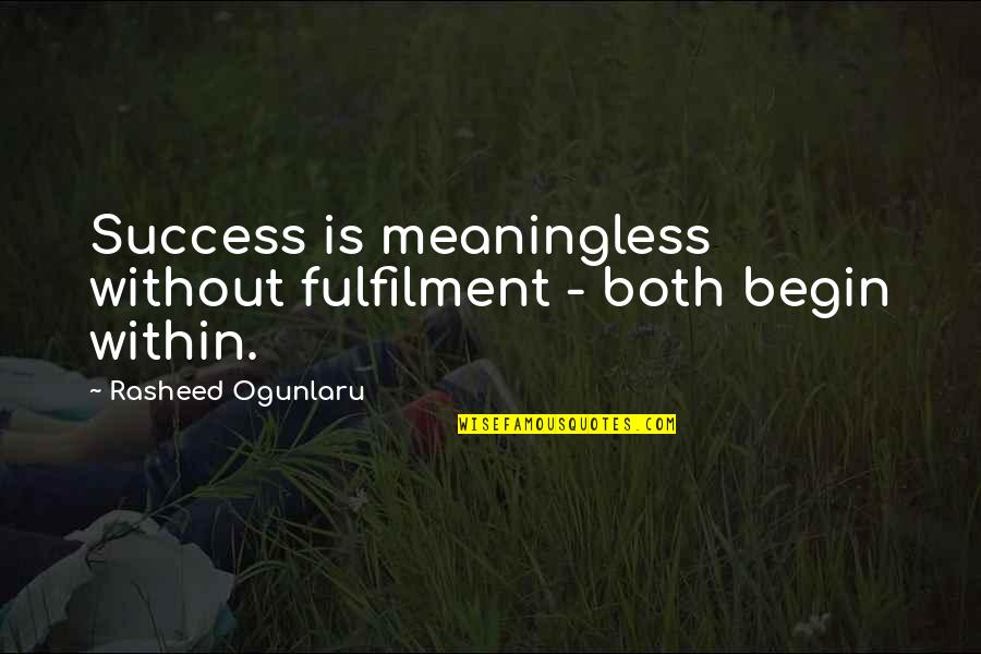 Second Half Motivational Quotes By Rasheed Ogunlaru: Success is meaningless without fulfilment - both begin Second Half Motivational Quotes By Rasheed Ogunlaru: Success is meaningless without fulfilment - both begin