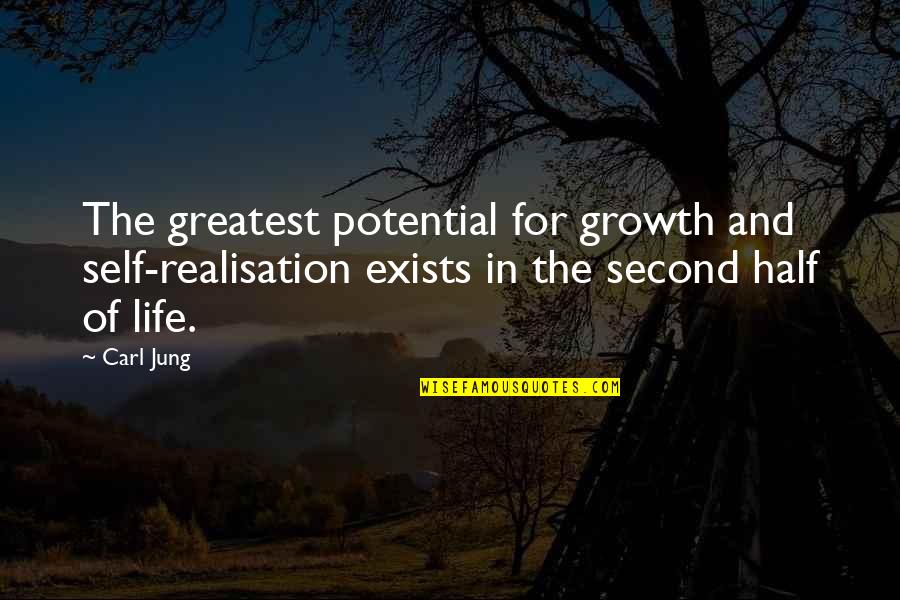 Second Half Of Life Quotes By Carl Jung: The greatest potential for growth and self-realisation exists