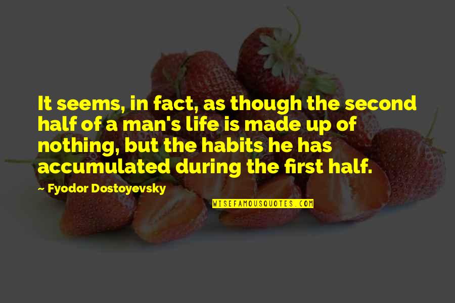 Second Half Of Life Quotes By Fyodor Dostoyevsky: It seems, in fact, as though the second