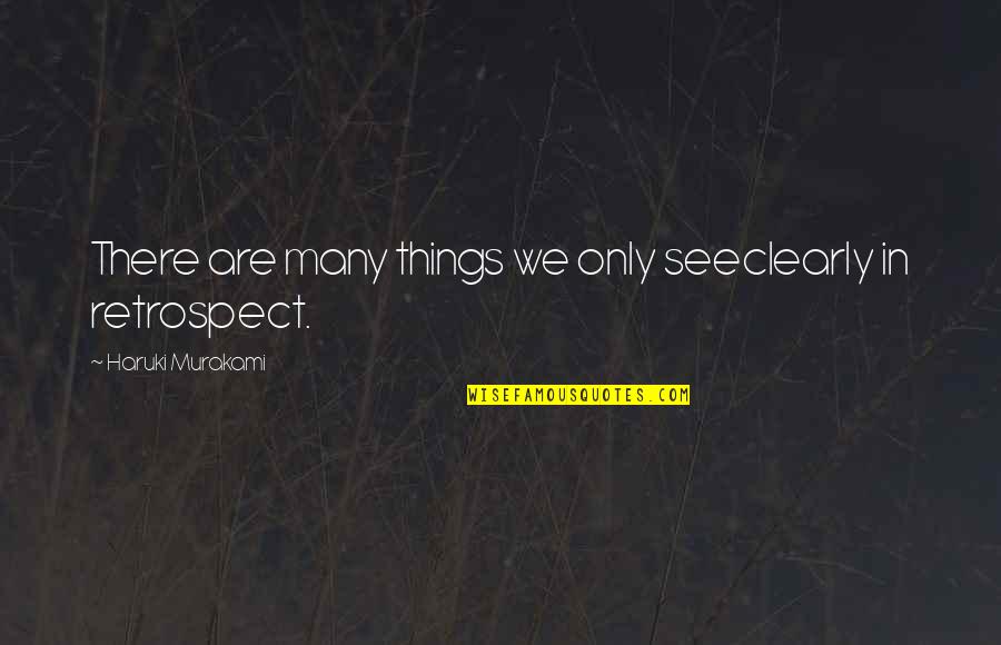 Second Hand Books Quotes By Haruki Murakami: There are many things we only seeclearly in