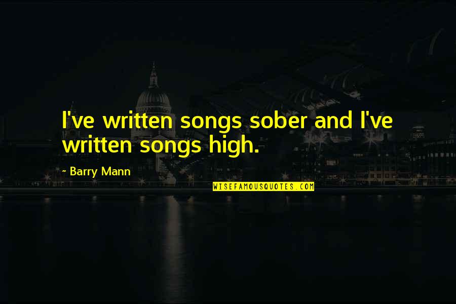 Second Hand Lion Movie Quotes By Barry Mann: I've written songs sober and I've written songs