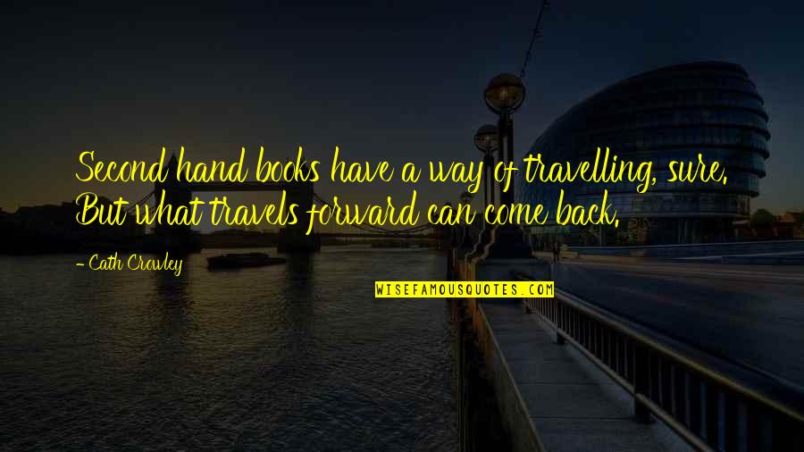 Second Hand Quotes By Cath Crowley: Second hand books have a way of travelling,