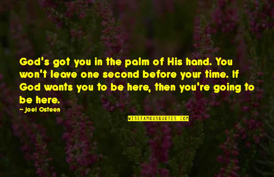 Second Hand Quotes By Joel Osteen: God's got you in the palm of His