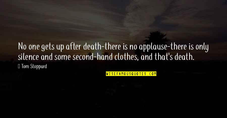 Second Hand Quotes By Tom Stoppard: No one gets up after death-there is no