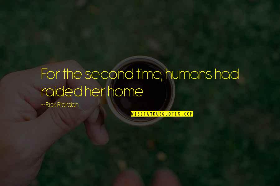 Second Home Quotes By Rick Riordan: For the second time, humans had raided her
