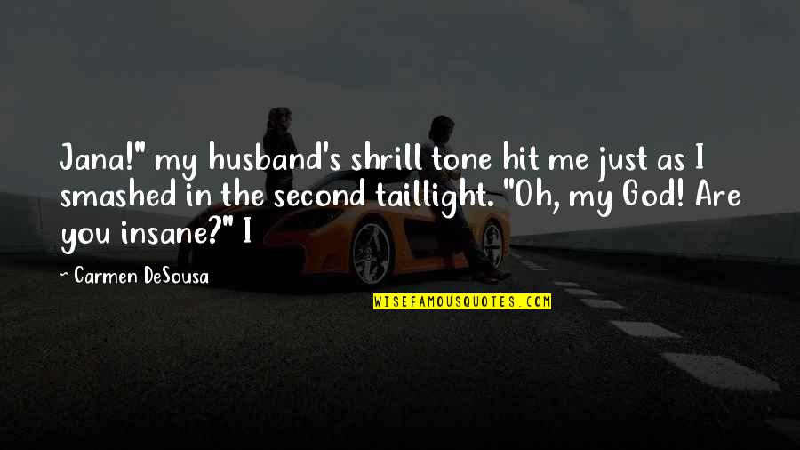 Second Husband Quotes By Carmen DeSousa: Jana!" my husband's shrill tone hit me just Second Husband Quotes By Carmen DeSousa: Jana!" my husband's shrill tone hit me just