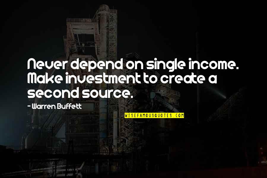 Second Income Quotes By Warren Buffett: Never depend on single income. Make investment to