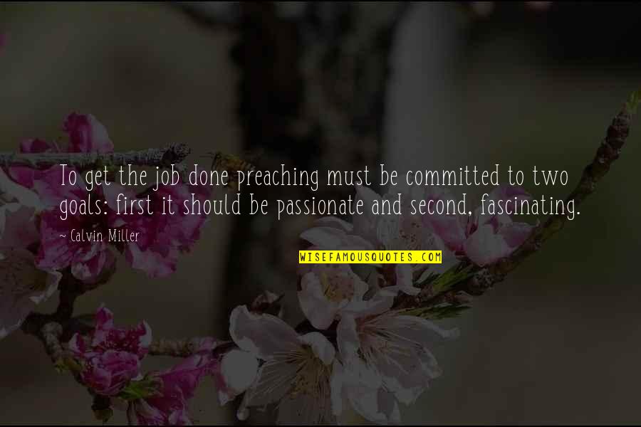 Second Job Quotes By Calvin Miller: To get the job done preaching must be