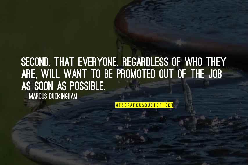 Second Job Quotes By Marcus Buckingham: Second, that everyone, regardless of who they are,