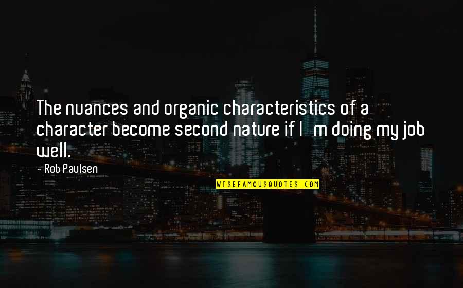 Second Job Quotes By Rob Paulsen: The nuances and organic characteristics of a character