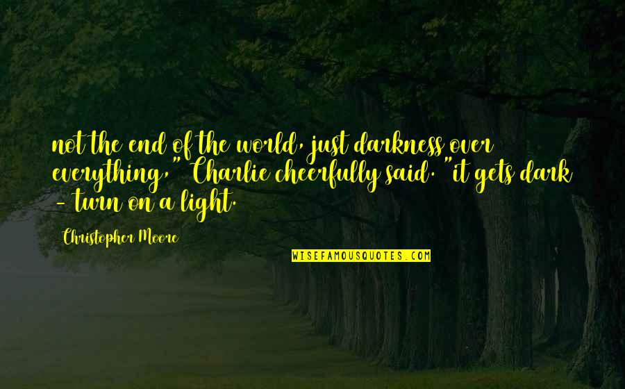 Second Language Learner Quotes By Christopher Moore: not the end of the world, just darkness Second Language Learner Quotes By Christopher Moore: not the end of the world, just darkness