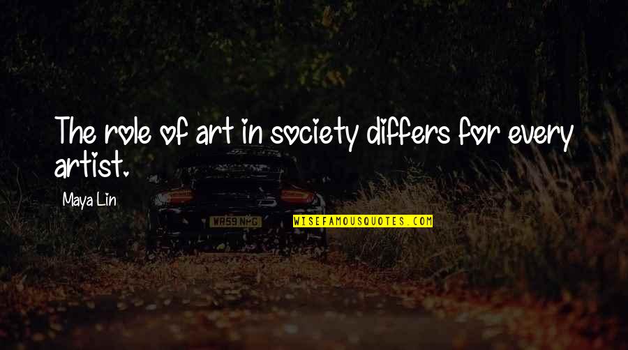 Second Language Learner Quotes By Maya Lin: The role of art in society differs for