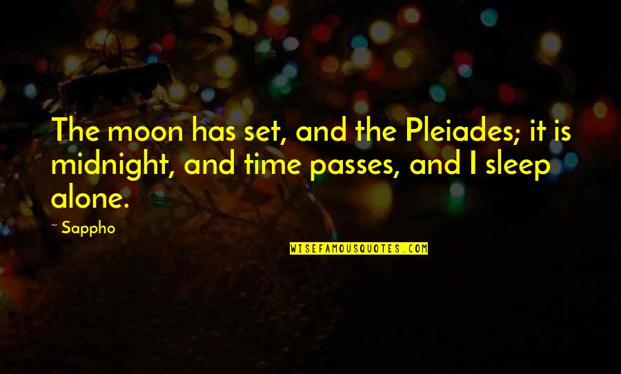 Second Law Of Thermodynamics Quotes By Sappho: The moon has set, and the Pleiades; it