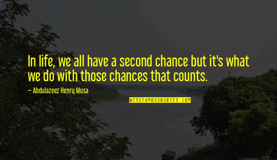 Second Life Chances Quotes By Abdulazeez Henry Musa: In life, we all have a second chance