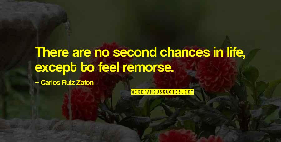 Second Life Chances Quotes By Carlos Ruiz Zafon: There are no second chances in life, except