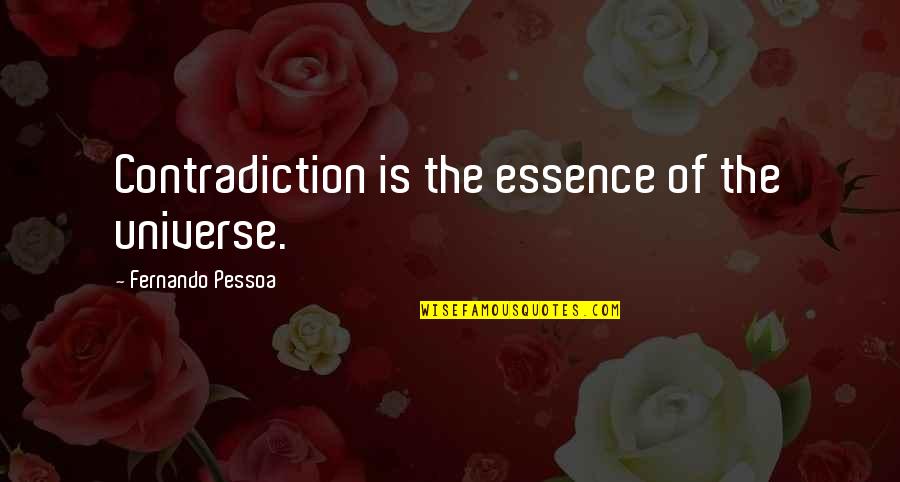 Second Life Chances Quotes By Fernando Pessoa: Contradiction is the essence of the universe.