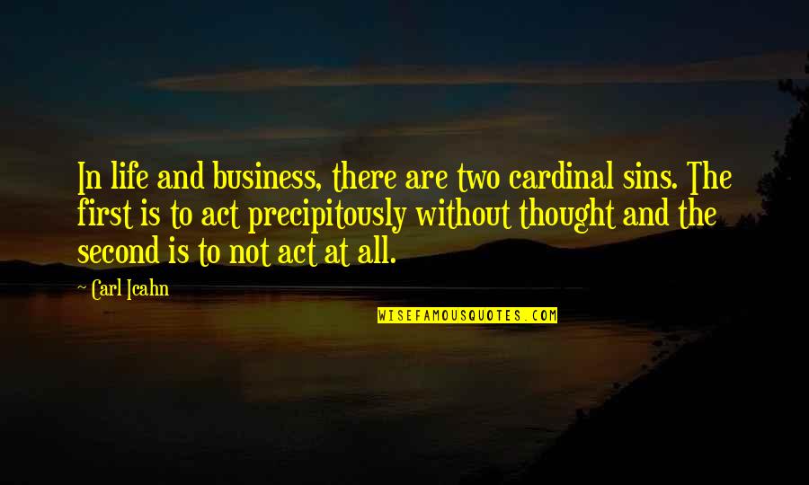 Second Life Quotes By Carl Icahn: In life and business, there are two cardinal