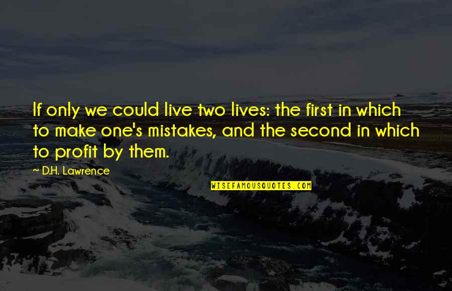 Second Lives Quotes By D.H. Lawrence: If only we could live two lives: the Second Lives Quotes By D.H. Lawrence: If only we could live two lives: the