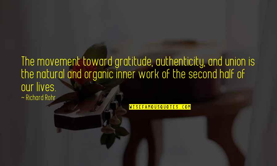 Second Lives Quotes By Richard Rohr: The movement toward gratitude, authenticity, and union is Second Lives Quotes By Richard Rohr: The movement toward gratitude, authenticity, and union is