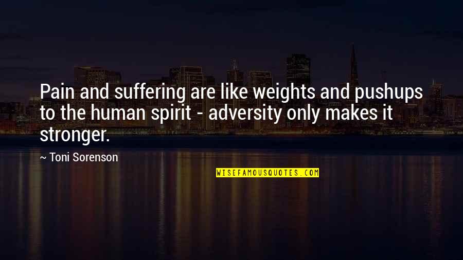 Second Love Quotes Quotes By Toni Sorenson: Pain and suffering are like weights and pushups