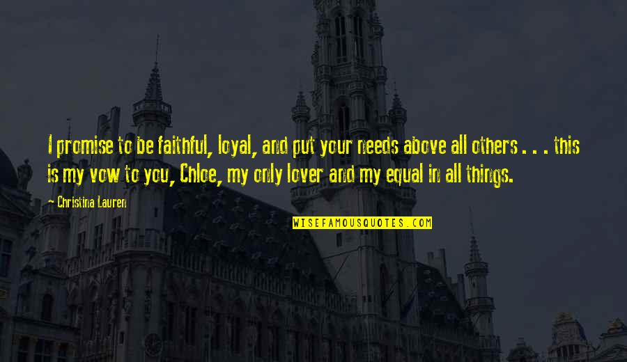 Second Lover Quotes By Christina Lauren: I promise to be faithful, loyal, and put Second Lover Quotes By Christina Lauren: I promise to be faithful, loyal, and put